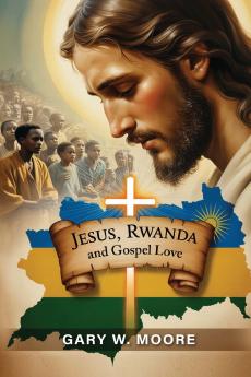 JESUS RWANDA AND GOSPEL LOVE
