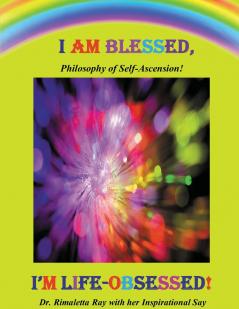 I AM BLESSED I'M LIFE-OBSESSED!