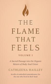 The Flame That Feels Volume I