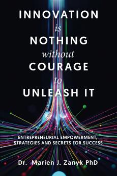 Innovation Is Nothing Without Courage to Unleash It