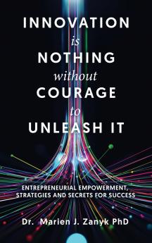 Innovation Is Nothing Without Courage to Unleash It