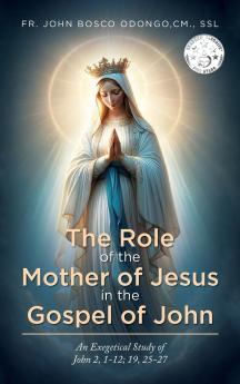 The Role of the Mother of Jesus in the Gospel of John