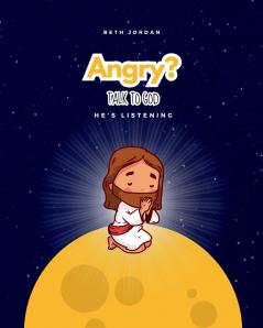 Angry? Talk to God