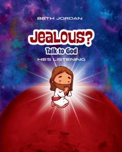 Jealous? Talk to God