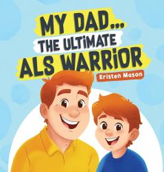 My Dad ... The Ultimate ALS Warrior