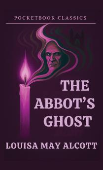 The Abbot's Ghost or Maurice Treherne's Temptation