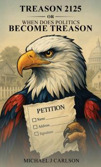 Treason 2125 Or When Does Politics Become Treason
