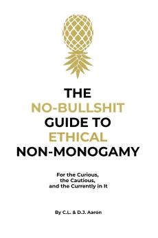 The No-Bullshit Guide to Ethical Non-Monogamy