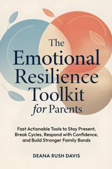 The Emotional Resilience Toolkit for Parents