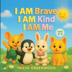 I Am Brave I Am Kind I Am Me