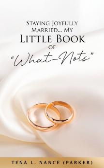 Staying Joyfully Married...My Little Book of What-Nots