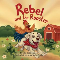 Rebel and The Rooster