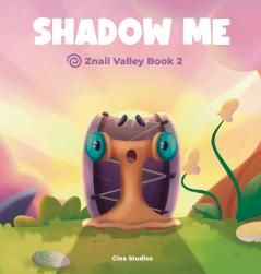 SHADOW ME - Znail Valley Book 2