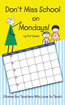 Don't Miss School on Mondays!