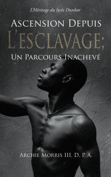 Ascension Depuis L'Esclavage; Un Parcours Inachevé