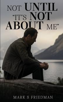 Not Until It's Not About Me