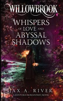 Willowbrook Whispers of Love and Abyssal Shadows