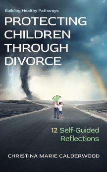 PROTECTING CHILDREN THROUGH DIVORCE