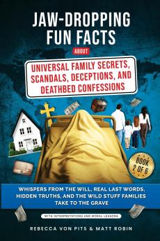 Jaw-Dropping Fun Facts About Universal Family Secrets Scandals Deceptions and Deathbed Confessions