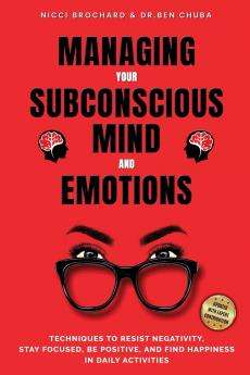 Managing Your Subconscious Mind and Emotions