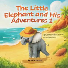 The Little Elephant and His Adventures 1