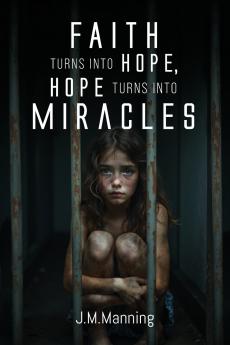 Faith Turns Into Hope Hope Turns Into Miracles