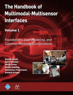 The Handbook of Multimodal-Multisensor Interfaces Volume 1