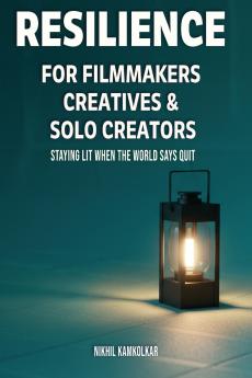RESILIENCE FOR FILMMAKERS CREATIVES & SOLO CREATORS