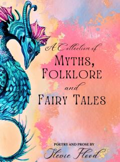 A Collection of Myths Folklore and Fairy Tales