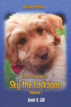 Enchanting Tales Of Sky the Cockapoo Volume 1