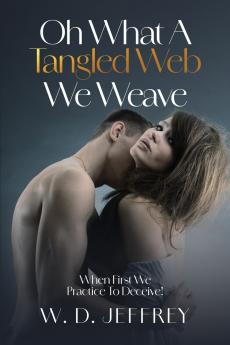 Oh What a Tangled Web We Weave When First We Practice to Deceive!