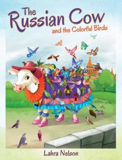 The Russian Cow and the Colorful Birds