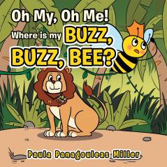 Oh My Oh Me! Where Is My Buzz Buzz Bee?