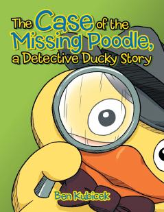 The Case of the Missing Poodle a Detective Ducky Story