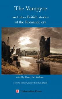 The Vampyre and Other British Stories of the Romantic Era Second Edition Revised and Enlarged