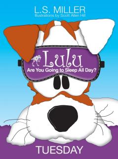 Lulu Are You Going to Sleep All Day? TUESDAY