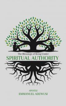 The Blessings of Being Under Spiritual Authority