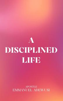 A Disciplined Life