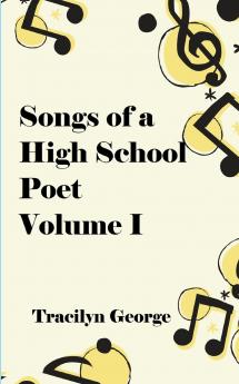 Songs of a High School Poet Volume I