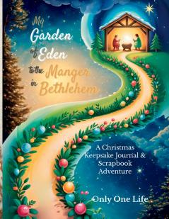 My Garden of Eden to the Manger in Bethlehem