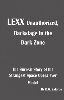 LEXX Unauthorized Backstage at the Dark Zone
