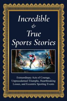 Incredible and True Sports Stories!
