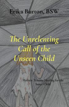 The Unrelenting Call of the Unseen Child
