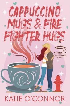 Cappuccino Mugs and Fire Fighter Hugs
