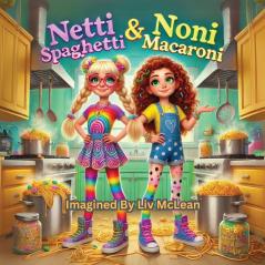 Netti Spaghetti and Noni Macaroni