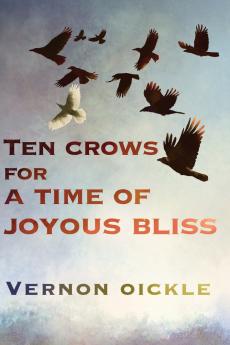 Ten Crows for a Time of Joyous Bliss