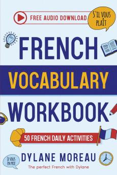 French Vocabulary Workbook - 50 French Vocabulary Activities for Daily Practices