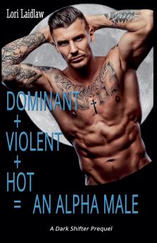 Dominant + Violent + Hot = An Alpha Male
