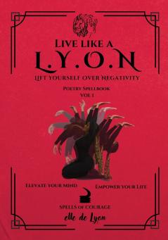 Live Like a L.Y.O.N (Lift Yourself Over Negativity)