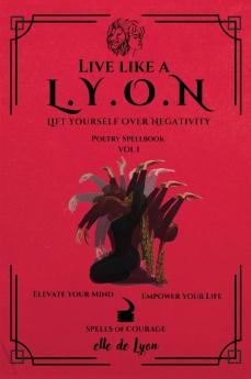 Live Like a L.Y.O.N (Lift Yourself Over Negativity)
